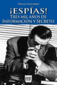 ¡ espias !: tres mil años de informacion y secreto-diego navarro-9788496780743 ¡ espias !: tres mil años de informacion y secreto-diego navarro-9788496780743