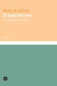 el lugar del otro: historia religiosa y mistica-michel de certeau-9788496859043 el lugar del otro: historia religiosa y mistica-michel de certeau-9788496859043