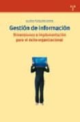 gestion de informacion: dimensiones e implementacion para el exito organizacional-gloria ponjuan dante-9788497043243 gestion de informacion: dimensiones e implementacion para el exito organizacional-gloria ponjuan dante-9788497043243