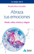 abraza tus emociones-rosalia perez gonzalez-9788497359443 abraza tus emociones-rosalia perez gonzalez-9788497359443