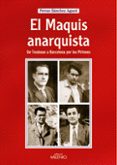 el maquis anarquista: de tolouse a barcelona por los pirineos-ferran sanchez agusti-9788497431743 el maquis anarquista: de tolouse a barcelona por los pirineos-ferran sanchez agusti-9788497431743