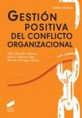 gestion positiva del conflicto organizacional-pilar gonzalez navarro-lucia i. llinares insa-rosario zurriaga llorens-9788497568043 gestion positiva del conflicto organizacional-pilar gonzalez navarro-lucia i. llinares insa-rosario zurriaga llorens-9788497568043