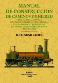 manual de construccion de caminos de hierro (facsimil)-faustino bastus-9788497615143 manual de construccion de caminos de hierro (facsimil)-faustino bastus-9788497615143