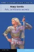 ash, la historia secreta-mary gentle-9788498001143 ash, la historia secreta-mary gentle-9788498001143