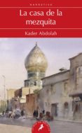 la casa de la mezquita-kader abdolah-9788498383843 la casa de la mezquita-kader abdolah-9788498383843