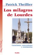 los milagros de lourdes-patrick theillier-9788498401943 los milagros de lourdes-patrick theillier-9788498401943