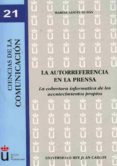 la autorreferencia en la prensa: la cobertura informativa de los acontecimientos propios-marina santin duran-9788498494143 la autorreferencia en la prensa: la cobertura informativa de los acontecimientos propios marina santin duran 9788498494143