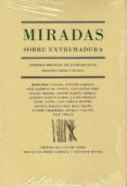 miradas sobre extremadura (prologo de luciano feria)-9788498521443 miradas sobre extremadura (prologo de luciano feria)-9788498521443