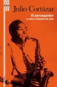 el perseguidor y otros cuentos de cine-julio cortazar-9788498675443 el perseguidor y otros cuentos de cine-julio cortazar-9788498675443