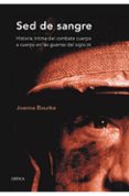 sed de sangre: historia intima del combate cuerpo a cuerpo en las guerras del siglo xx-joanna bourke-9788498920543 sed de sangre: historia intima del combate cuerpo a cuerpo en las guerras del siglo xx-joanna bourke-9788498920543