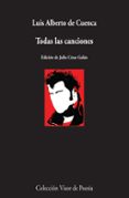 todas las canciones-luis alberto de cuenca-9788498958843 todas las canciones-luis alberto de cuenca-9788498958843