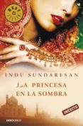 la princesa en la sombra-indu sundaresan-9788499083643 la princesa en la sombra-indu sundaresan-9788499083643