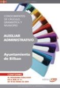 auxiliar administrativo del ayuntamiento de bilbao. conocimientos de calculo, gramatica y municipio-9788499375243 auxiliar administrativo del ayuntamiento de bilbao. conocimientos de calculo, gramatica y municipio-9788499375243
