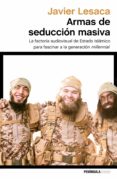 armas de seduccion masiva-javier lesaca-9788499426143 armas de seduccion masiva-javier lesaca-9788499426143