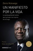 un manifiesto por la vida (premio nobel de la paz 2018)-denis mukwege-9788499427843 un manifiesto por la vida (premio nobel de la paz 2018)-denis mukwege-9788499427843
