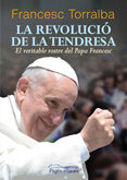 la revolucio de la tendresa: el veritable rostre del papa frances c-francesc torralba rosello-9788499754543 la revolucio de la tendresa: el veritable rostre del papa frances c-francesc torralba rosello-9788499754543