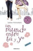 un mundo entre tú y yo (ebook)-sara pekkanen-9788499890043 un mundo entre tú y yo (ebook)-sara pekkanen-9788499890043