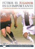 fútbol: el jugador es lo importante-francisco jose cervera villena-9788499932743 fútbol: el jugador es lo importante-francisco jose cervera villena-9788499932743