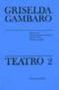 griselda gambaro. teatro (t. 2): dar la vuelta, informacion para extranjeros; puesta en claro; sucede lo que pasa (3ª ed.)-griselda gambaro-9789505154043 griselda gambaro. teatro (t. 2): dar la vuelta, informacion para extranjeros; puesta en claro; sucede lo que pasa (3ª ed.)-griselda gambaro-9789505154043