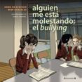 alguien me esta molestando: el bullying-annie de acevedo-mimi gonzalez-9789588294643 alguien me esta molestando: el bullying-annie de acevedo-mimi gonzalez-9789588294643