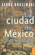 la ciudad de mexico: una historia-serge gruzinski-9789681672843 la ciudad de mexico: una historia-serge gruzinski-9789681672843