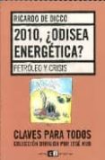 2010 ¿ odisea energetica ?: petroleo y crisis-ricardo de dicco-9789871181643 2010 ¿ odisea energetica ?: petroleo y crisis-ricardo de dicco-9789871181643