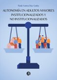 Descargar ebook móvil AUTONOMÍA EN ADULTOS MAYORES INSTITUCIONALIZADOS Y NO INSTITUCIONALIZADOS 9789878738543 in Spanish PDF iBook