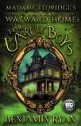 MADAME ELDRIDGE'S WAYWARD HOME FOR UNRULY BOYS