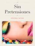 sin pretensiones (ebook)-cristobal ortega lara-2910019173122 sin pretensiones (ebook)-cristobal ortega lara-2910019173122