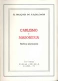 carlismo y masoneria: tacticas alucinantes-marques de valdelomar-2910008397553 carlismo y masoneria: tacticas alucinantes-marques de valdelomar-2910008397553