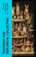 TAXIDERMY AND ZOOLOGICAL COLLECTING  (edición en inglés)