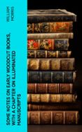 Libros para descargar a kindle SOME NOTES ON EARLY WOODCUT BOOKS, WITH A CHAPTER ON ILLUMINATED MANUSCRIPTS  (edición en inglés) de WILLIAM MORRIS FB2 RTF 4066339561953 (Spanish Edition)