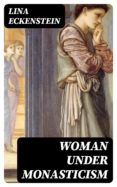 Descargas de libros gratis en el rincón WOMAN UNDER MONASTICISM