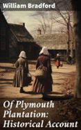 OF PLYMOUTH PLANTATION: HISTORICAL ACCOUNT  (edición en inglés)