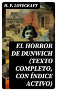 Descargar libros en pdf gratis para teléfono EL HORROR DE DUNWICH (TEXTO COMPLETO, CON ÍNDICE ACTIVO) in Spanish CHM ePub iBook 8596547720553 de H. P. LOVECRAFT