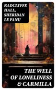 Descargar libros de texto ebooks THE WELL OF LONELINESS & CARMILLA  (edición en inglés)  8596547727453 de RADCLYFFE HALL, SHERIDAN LE FANU