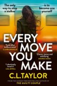 EVERY MOVE YOU MAKE-16556169-otro-formato