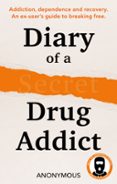 Descargarlo libros DIARY OF A SECRET DRUG ADDICT (Spanish Edition) 9780008709853