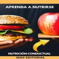 Descargar ebooks gratis para ipad APRENDA A NUTRIRSE DJVU iBook FB2 de MAX EDITORIAL