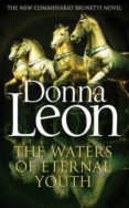 the waters of eternal youth-donna leon-9781785150753 the waters of eternal youth-donna leon-9781785150753