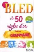 bled 50 regles d or grammaire-9782011698353 bled 50 regles d or grammaire-9782011698353