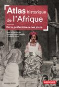 ATLAS HISTORIQUE DE L’AFRIQUE  (edición en francés)