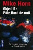 objectif pole nord de nuit-mike horn-9782266179553 objectif pole nord de nuit-mike horn-9782266179553