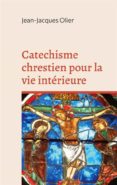 Libros de audio gratis descargar cd CATECHISME CHRESTIEN POUR LA VIE INTÉRIEURE  de  (Literatura española)