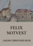 Libros descargados gratis FELIX NOTVEST FB2 (Literatura española) de JAKOB CHRISTOPH HEER
