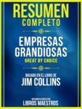 Descarga de libros epub RESUMEN COMPLETO: EMPRESAS GRANDIOSAS (GREAT BY CHOICE) - BASADO EN EL LIBRO DE JIM COLLINS