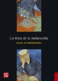 la tinta de la melancolia-jean starobinski-9786071640253 la tinta de la melancolia-jean starobinski-9786071640253
