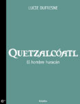 quetzalcóatl. el hombre huracán (ebook)-lucie dufresne-9786073102353 quetzalcóatl. el hombre huracán (ebook)-lucie dufresne-9786073102353