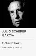 octavio paz: una vuelta a su vida (ebook)-julio scherer garcia-9786073113953 octavio paz: una vuelta a su vida (ebook)-julio scherer garcia-9786073113953
