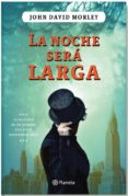 la noche sera larga-john david morley-9788408086253 la noche sera larga-john david morley-9788408086253